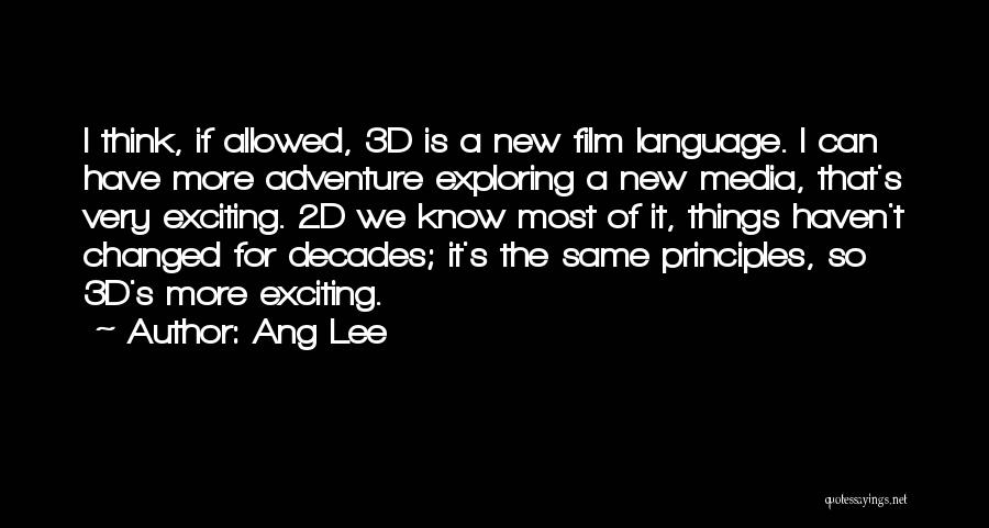 Exploring New Things Quotes By Ang Lee