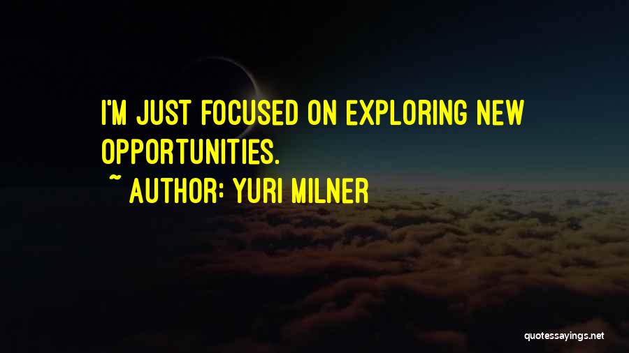 Exploring New Things Quotes By Yuri Milner