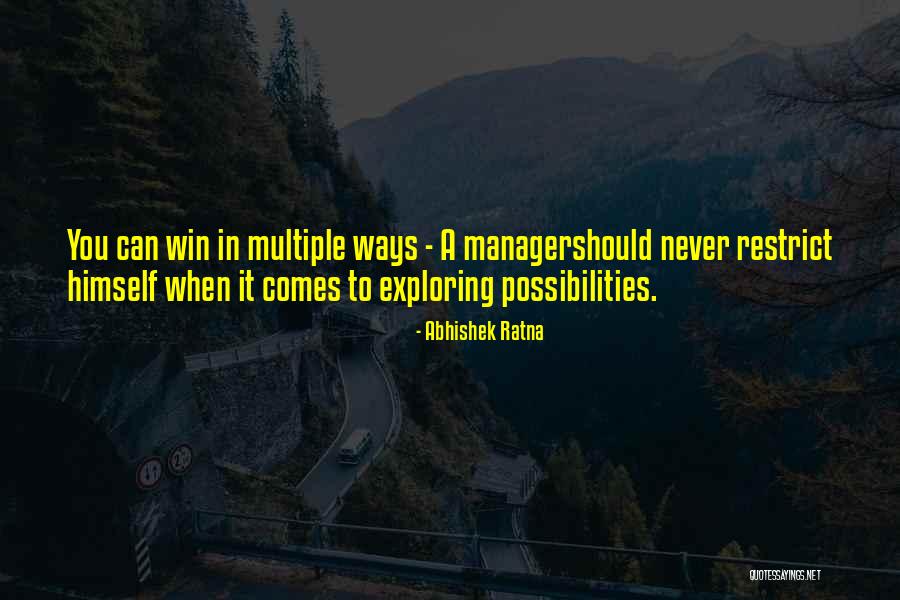 Exploring Possibilities Quotes By Abhishek Ratna