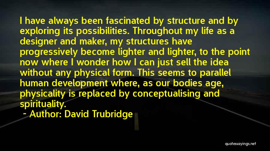 Exploring Possibilities Quotes By David Trubridge