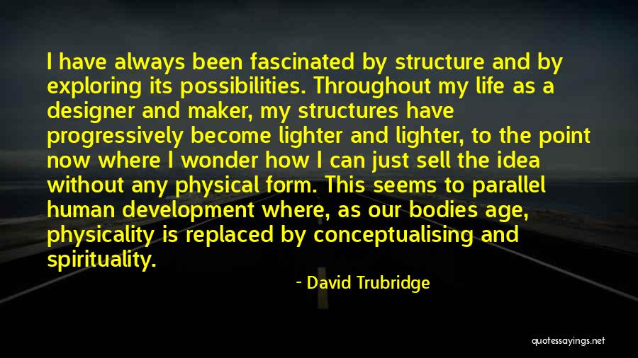 Exploring Possibilities Quotes By David Trubridge