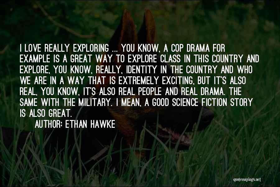 Exploring Quotes By Ethan Hawke