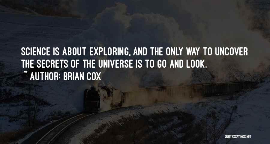 Exploring The Universe Quotes By Brian Cox