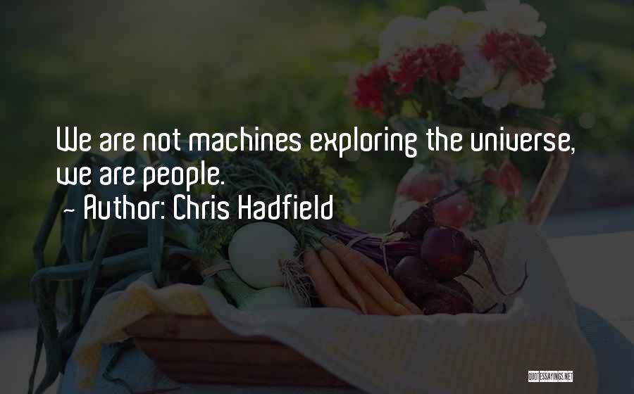 Exploring The Universe Quotes By Chris Hadfield