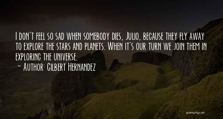 Exploring The Universe Quotes By Gilbert Hernandez