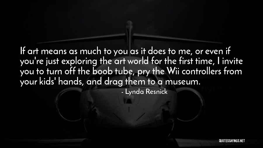 Exploring The World Quotes By Lynda Resnick Exploring The World Quotes By Lynda Resnick