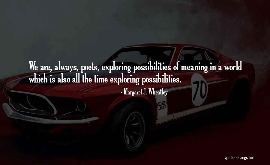 Exploring The World Quotes By Margaret J. Wheatley Exploring The World Quotes By Margaret J. Wheatley