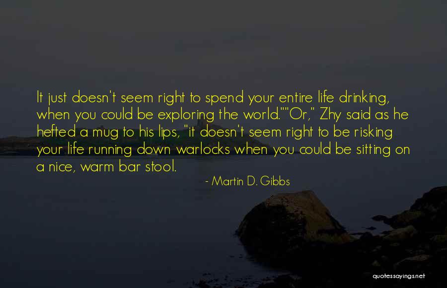 Exploring The World Quotes By Martin D. Gibbs Exploring The World Quotes By Martin D. Gibbs