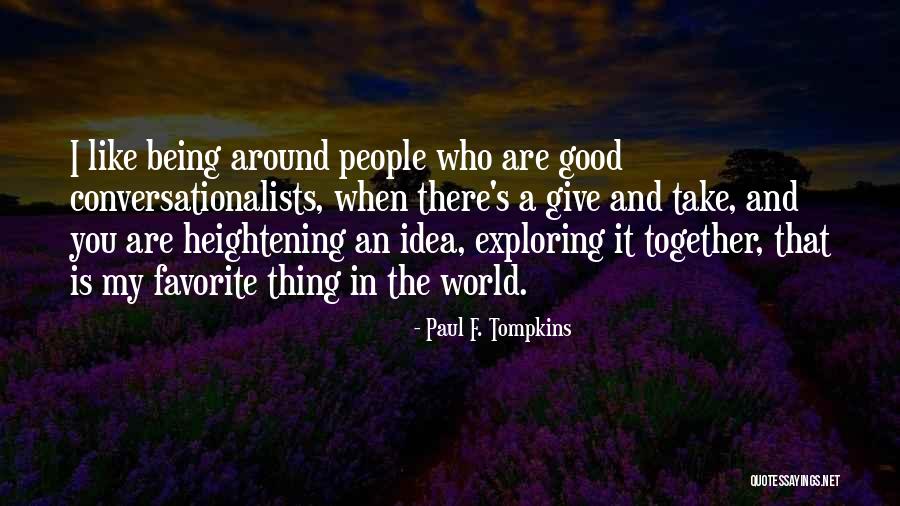 Exploring The World Quotes By Paul F. Tompkins Exploring The World Quotes By Paul F. Tompkins