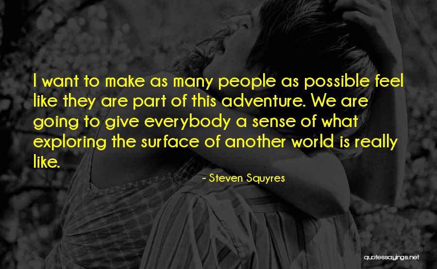 Exploring The World Quotes By Steven Squyres Exploring The World Quotes By Steven Squyres