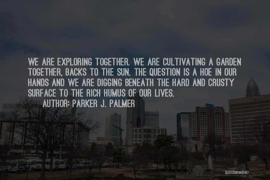 Exploring Together Quotes By Parker J. Palmer