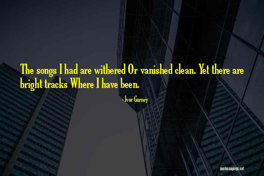 Explorings Quotes By Ivor Gurney Explorings Quotes By Ivor Gurney