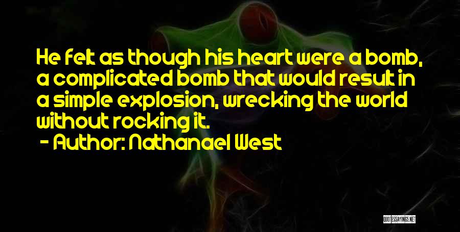 Explosion Quotes By Nathanael West