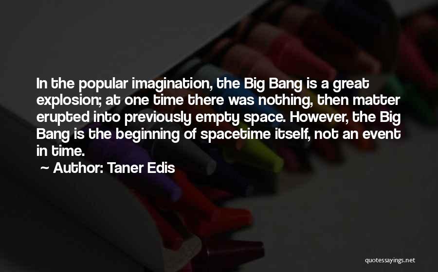 Explosion Quotes By Taner Edis