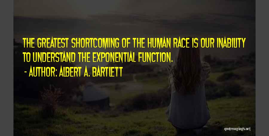 Exponential Growth Quotes By Albert A. Bartlett