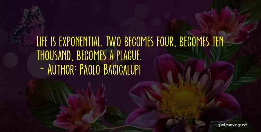 Exponential Quotes By Paolo Bacigalupi