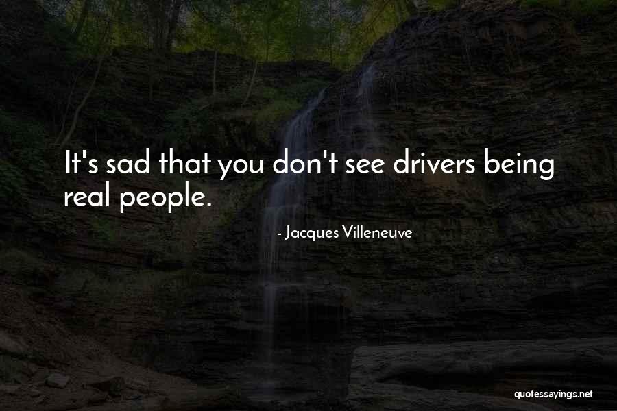 Exported Driver Quotes By Jacques Villeneuve Exported Driver Quotes By Jacques Villeneuve
