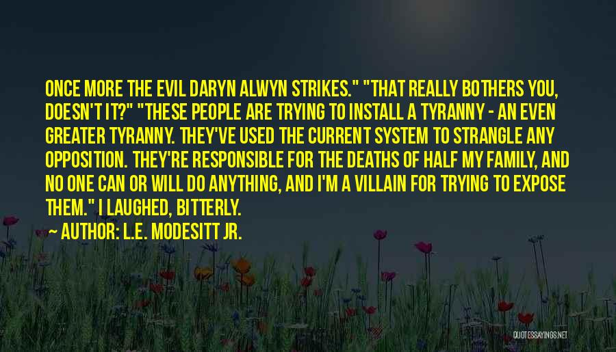 Expose Evil Quotes By L.E. Modesitt Jr.