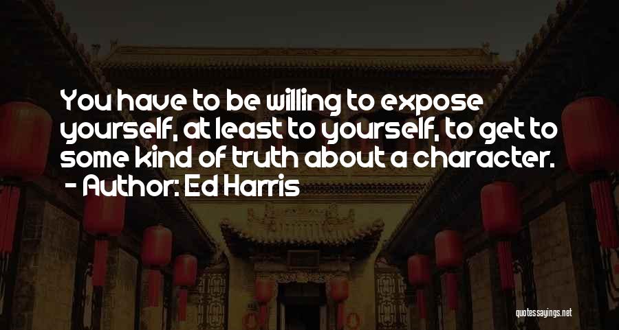 Expose Truth Quotes By Ed Harris