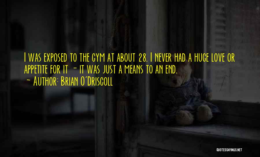 Exposed Love Quotes By Brian O'Driscoll
