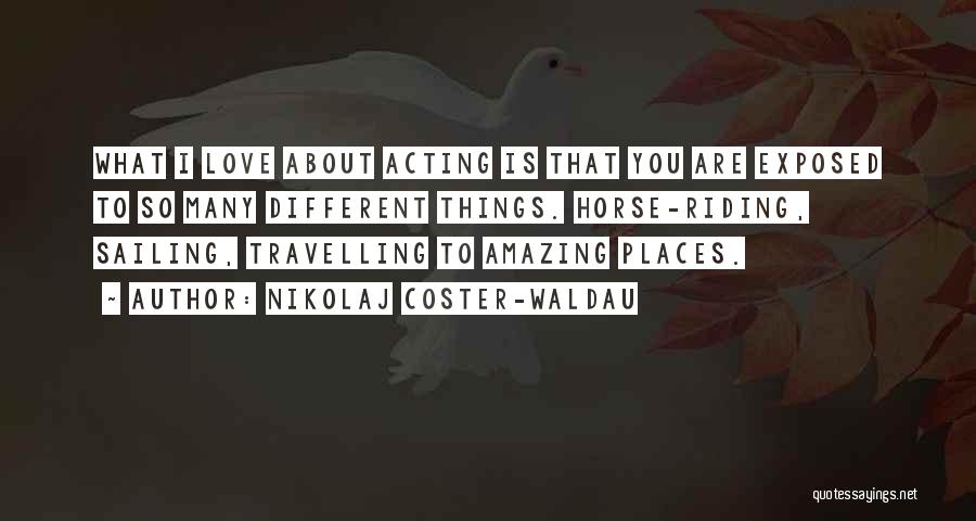 Exposed Love Quotes By Nikolaj Coster-Waldau