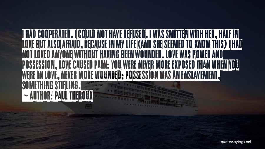 Exposed Love Quotes By Paul Theroux