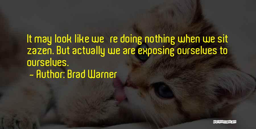 Exposing Others Quotes By Brad Warner