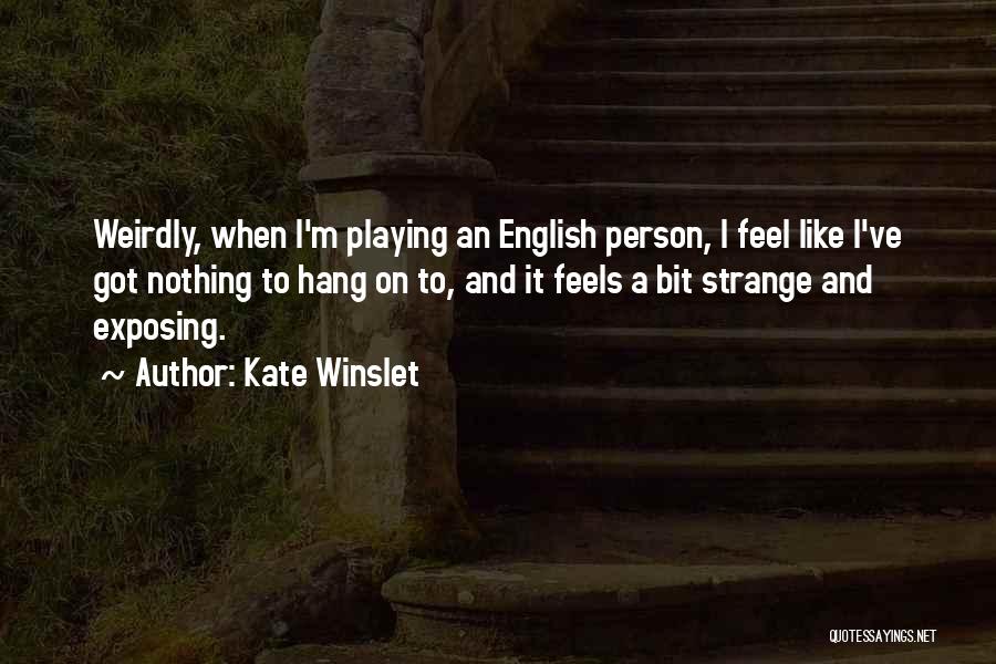 Exposing Others Quotes By Kate Winslet