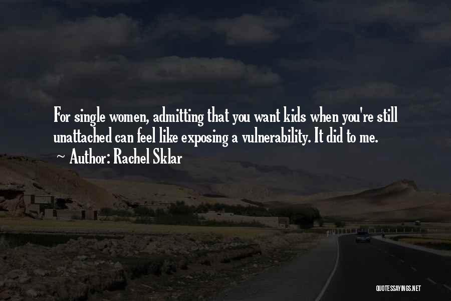 Exposing Others Quotes By Rachel Sklar