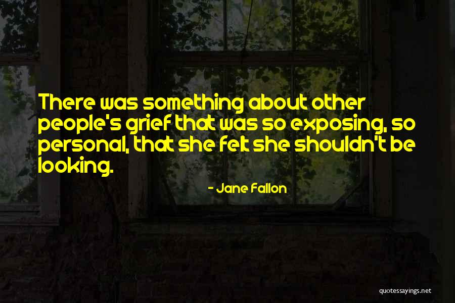 Exposing People Quotes By Jane Fallon Exposing People Quotes By Jane Fallon