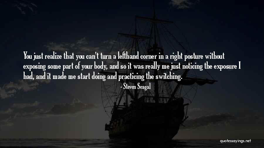 Exposing Your Body Quotes By Steven Seagal