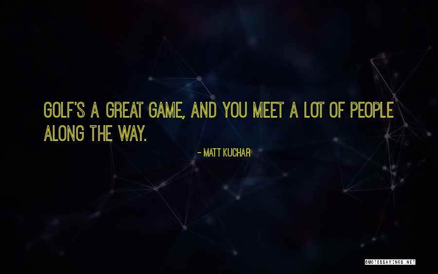 Exposities Quotes By Matt Kuchar