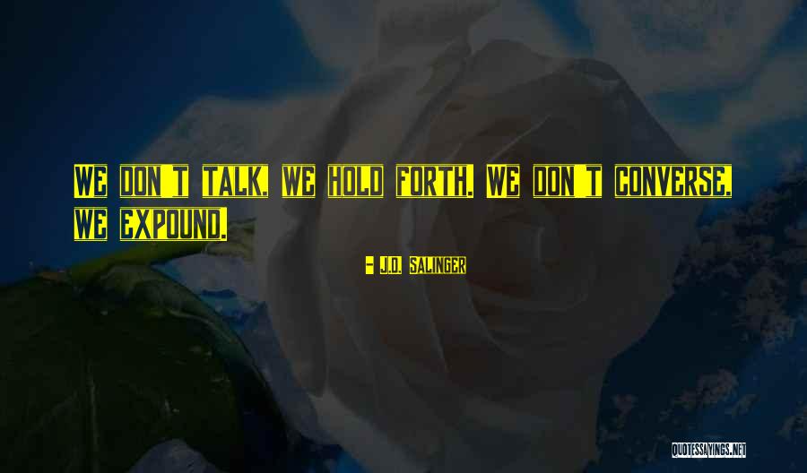 Expound Upon Quotes By J.D. Salinger Expound Upon Quotes By J.D. Salinger