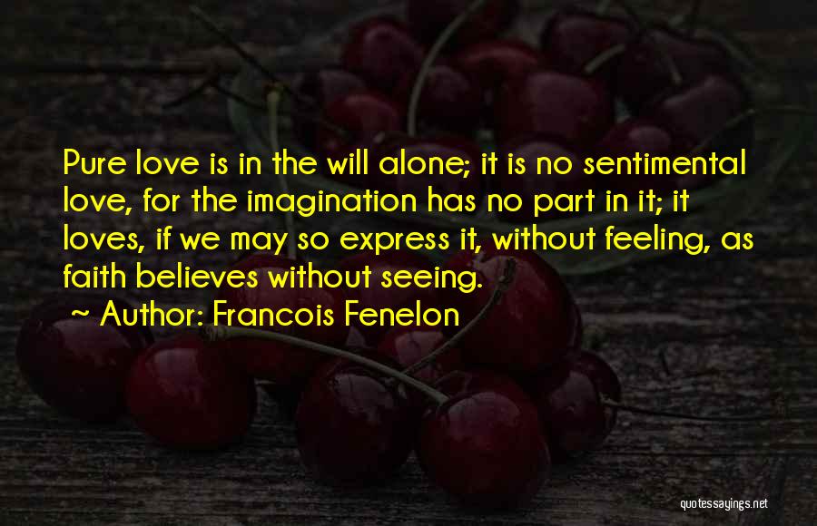 Express Feeling Of Love Quotes By Francois Fenelon