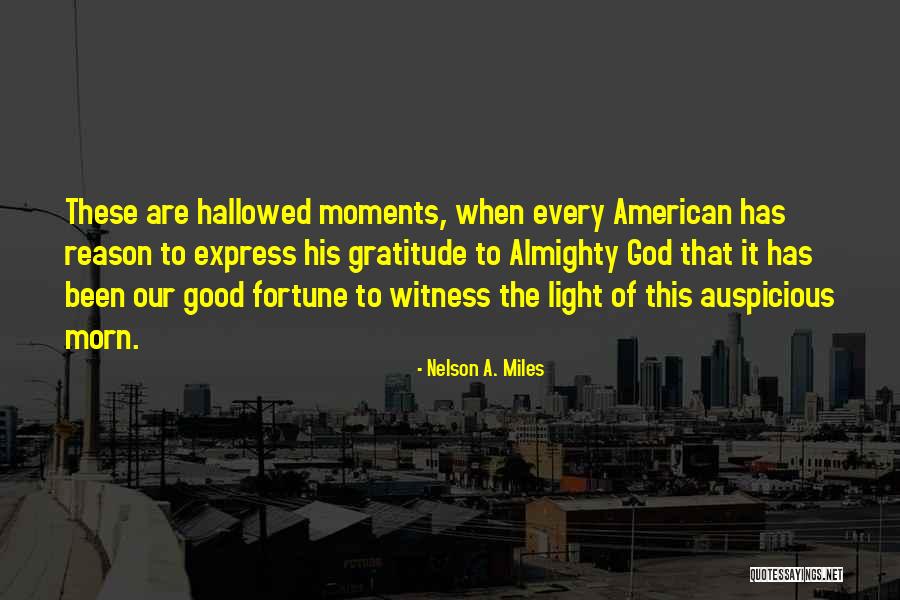 Express Gratitude Quotes By Nelson A. Miles Express Gratitude Quotes By Nelson A. Miles
