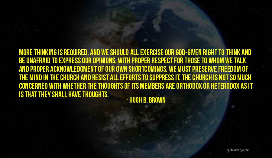 Express Our Thoughts Quotes By Hugh B. Brown Express Our Thoughts Quotes By Hugh B. Brown