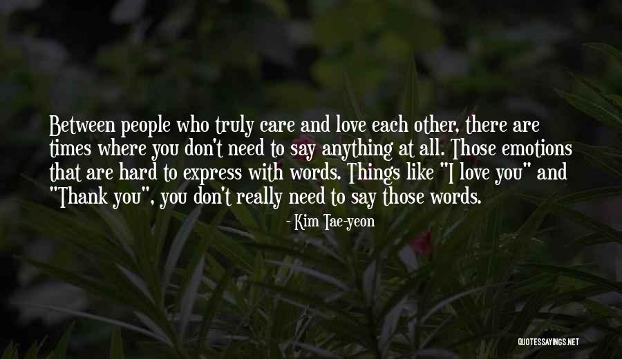 Express That You Really Care Quotes By Kim Tae-yeon Express That You Really Care Quotes By Kim Tae-yeon