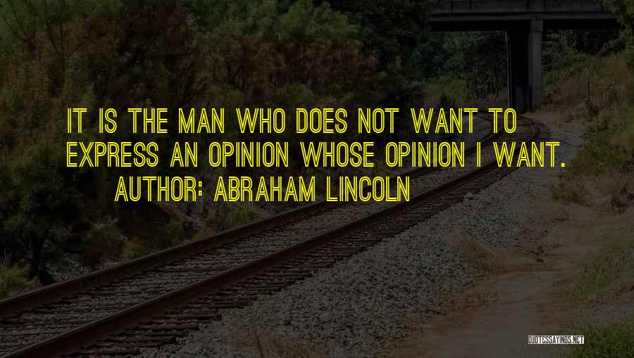 Express Your Opinion Quotes By Abraham Lincoln