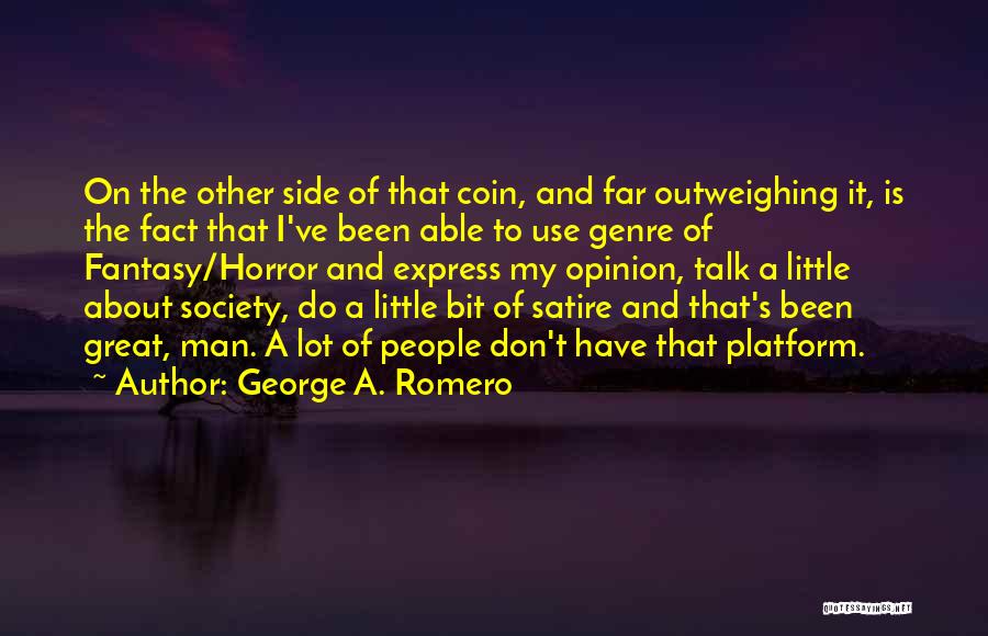 Express Your Opinion Quotes By George A. Romero