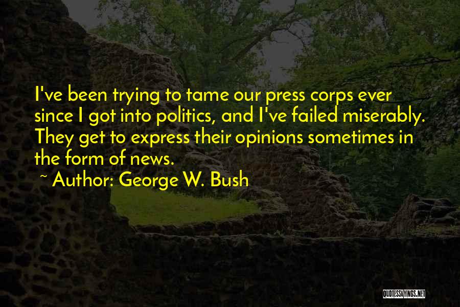 Express Your Opinion Quotes By George W. Bush