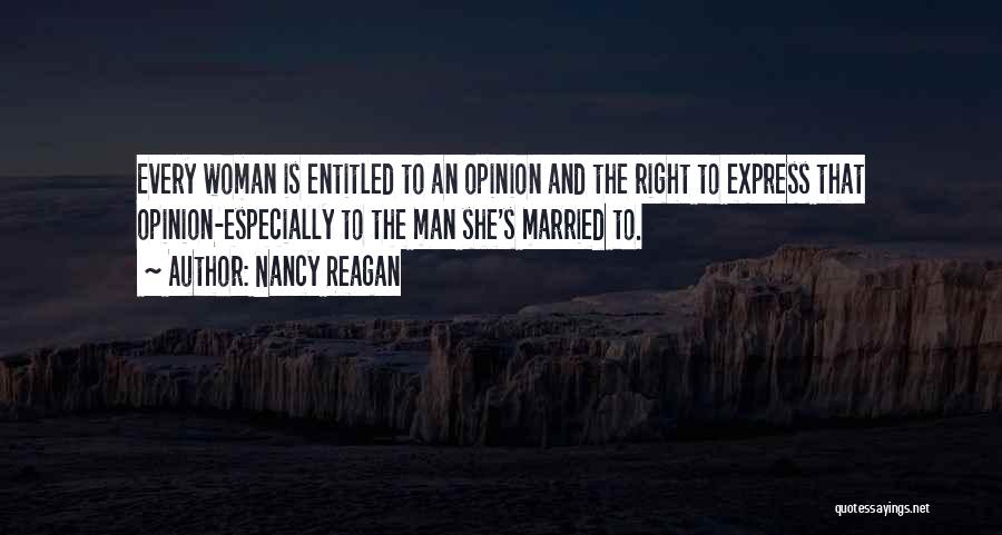 Express Your Opinion Quotes By Nancy Reagan