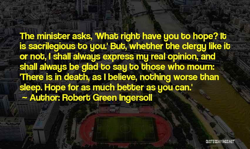 Express Your Opinion Quotes By Robert Green Ingersoll