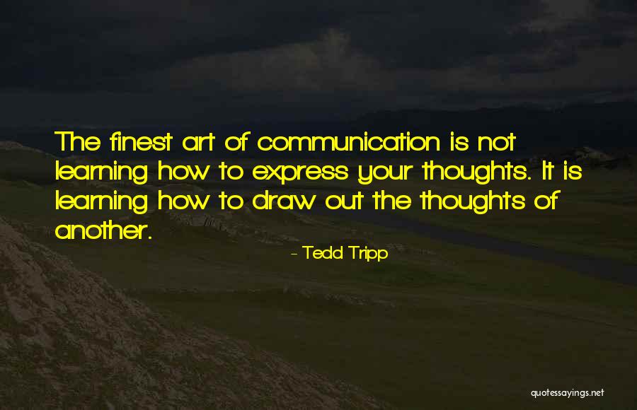 Express Your Thoughts Quotes By Tedd Tripp Express Your Thoughts Quotes By Tedd Tripp