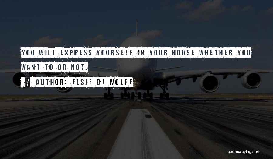 Express Yourself Quotes By Elsie De Wolfe