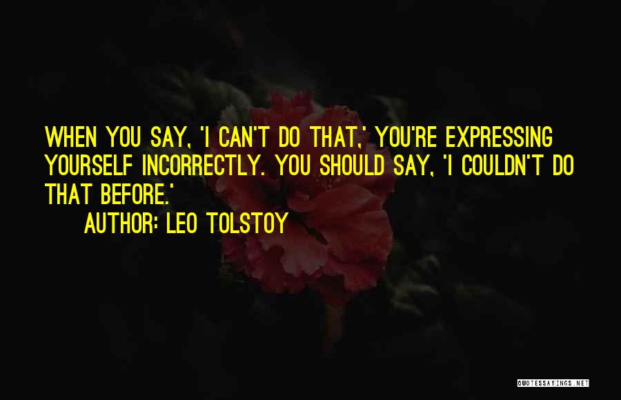 Express Yourself Quotes By Leo Tolstoy