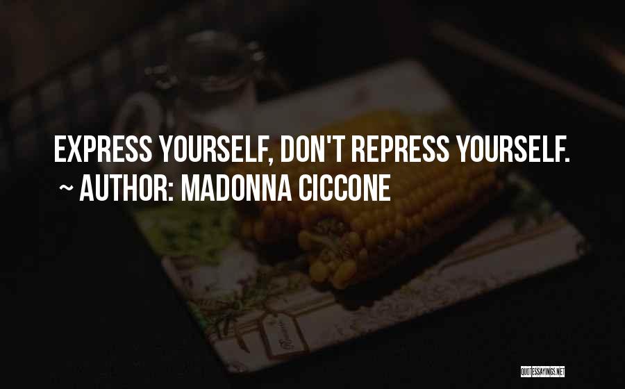 Express Yourself Quotes By Madonna Ciccone