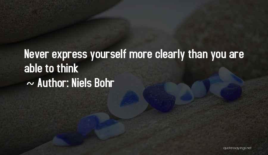 Express Yourself Quotes By Niels Bohr