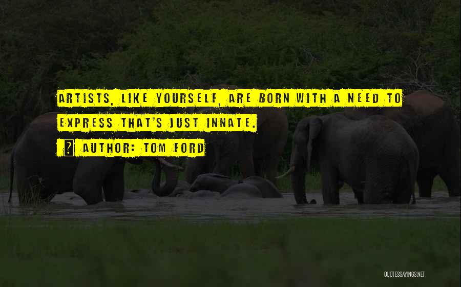 Express Yourself Quotes By Tom Ford