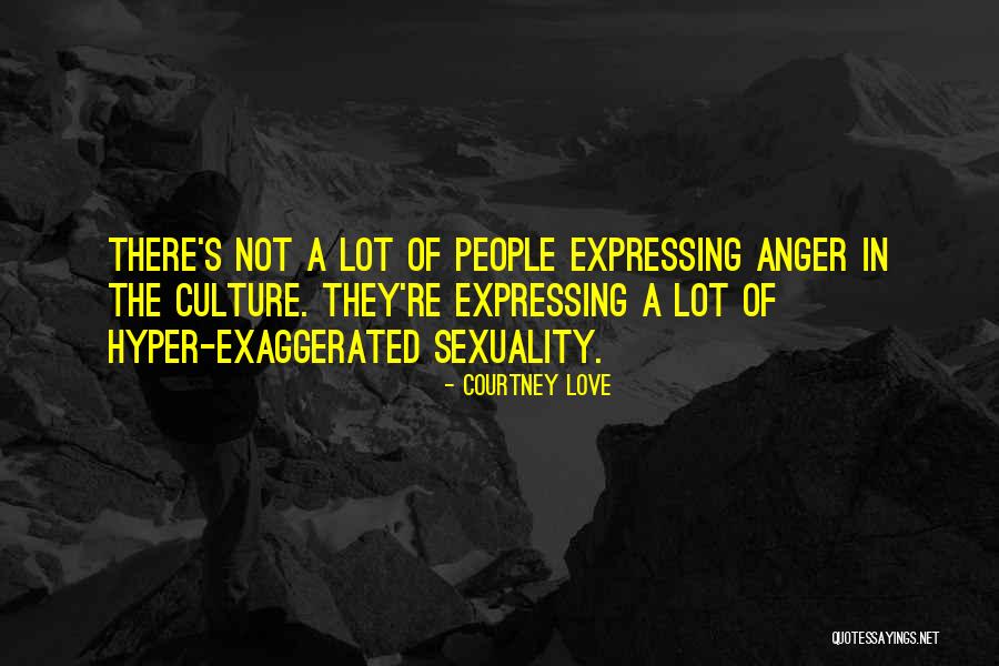 Expressing Anger Quotes By Courtney Love