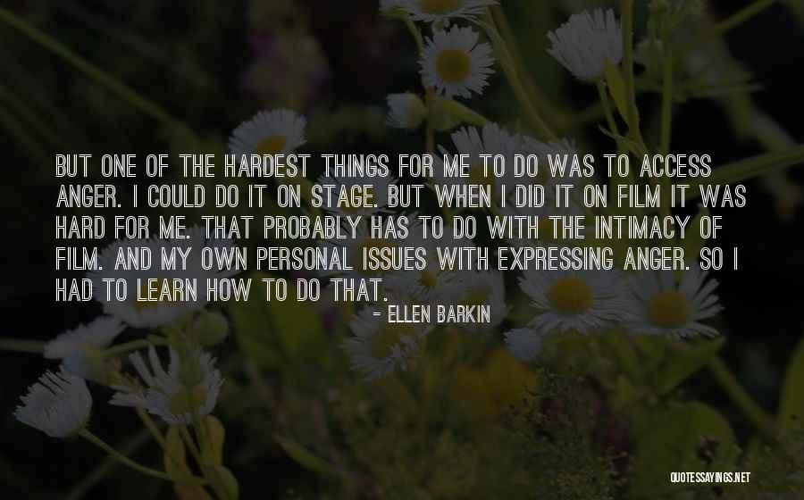 Expressing Anger Quotes By Ellen Barkin